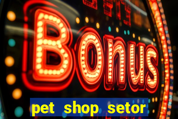 pet shop setor vila nova goiania